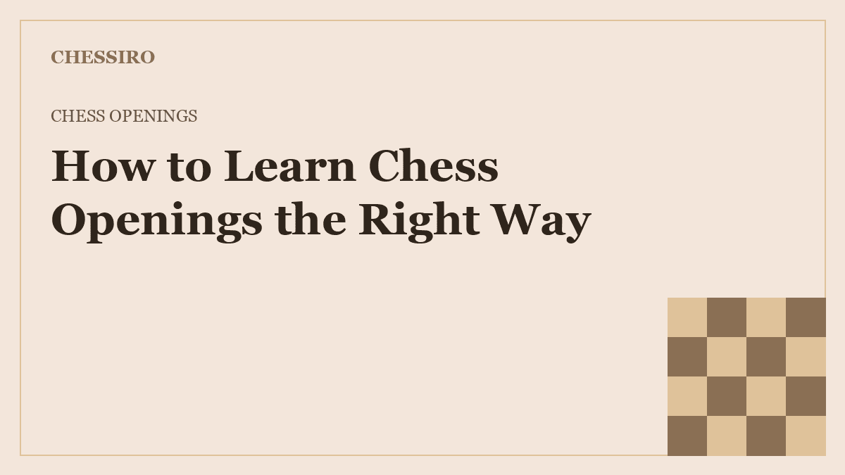 How to learn chess openings the right way
