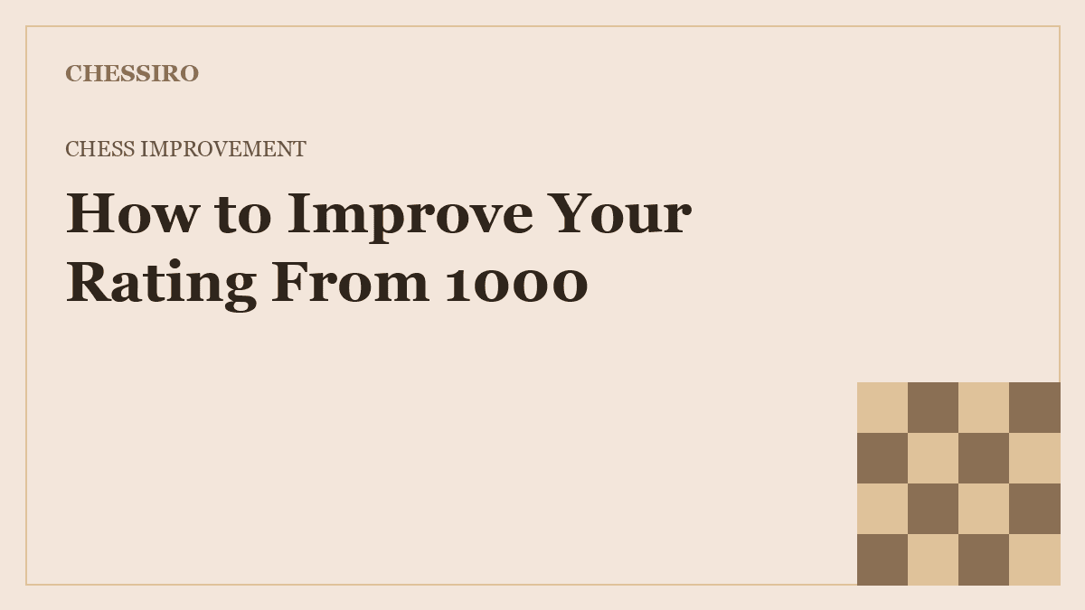 How to improve your chess rating from 1000 - Chessiro training plan