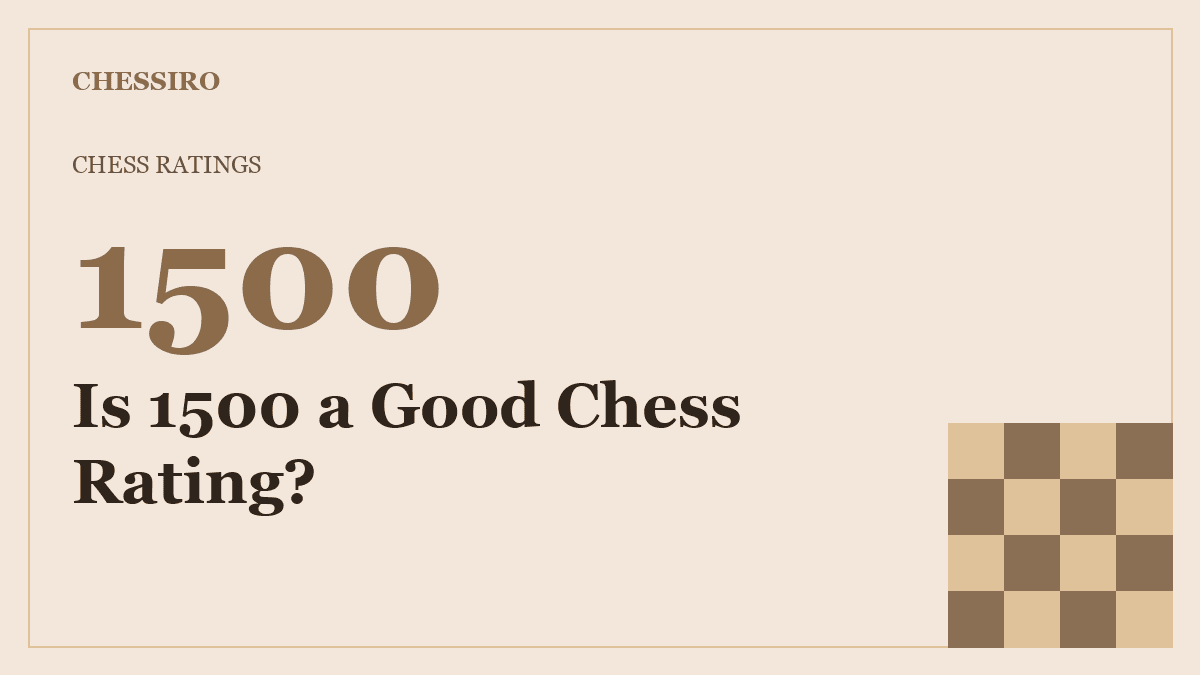 Is 1500 a good chess rating - explained by Chessiro